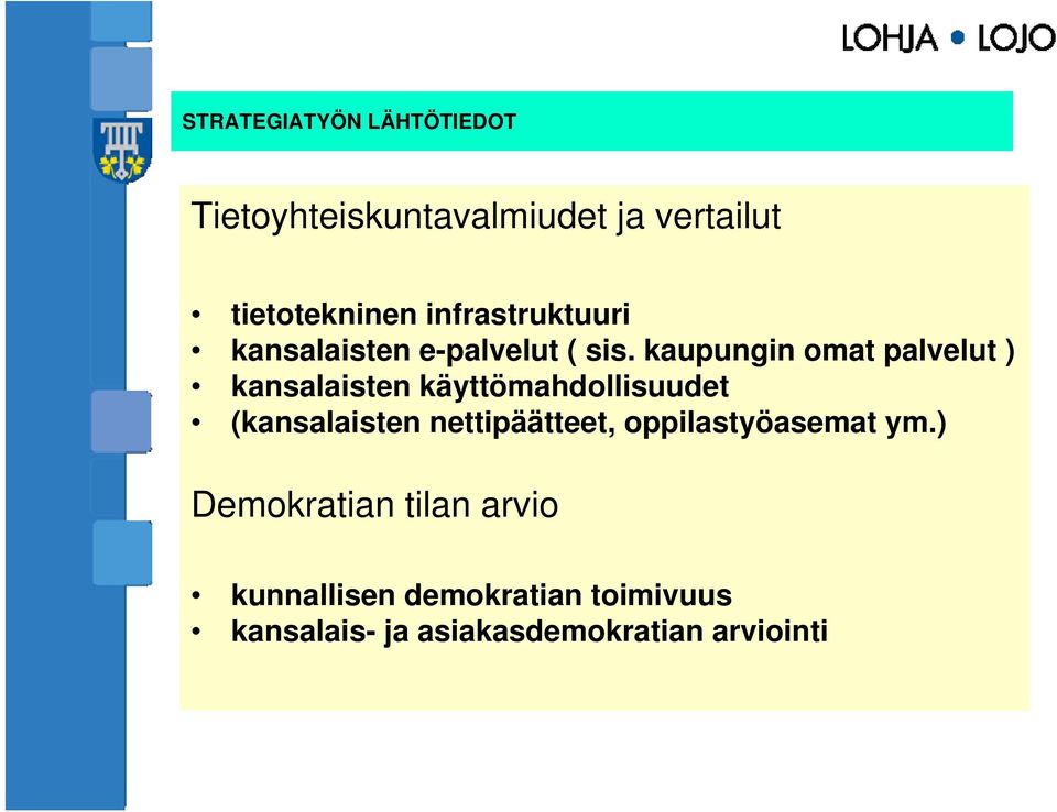 kaupungin omat palvelut ) kansalaisten käyttömahdollisuudet (kansalaisten