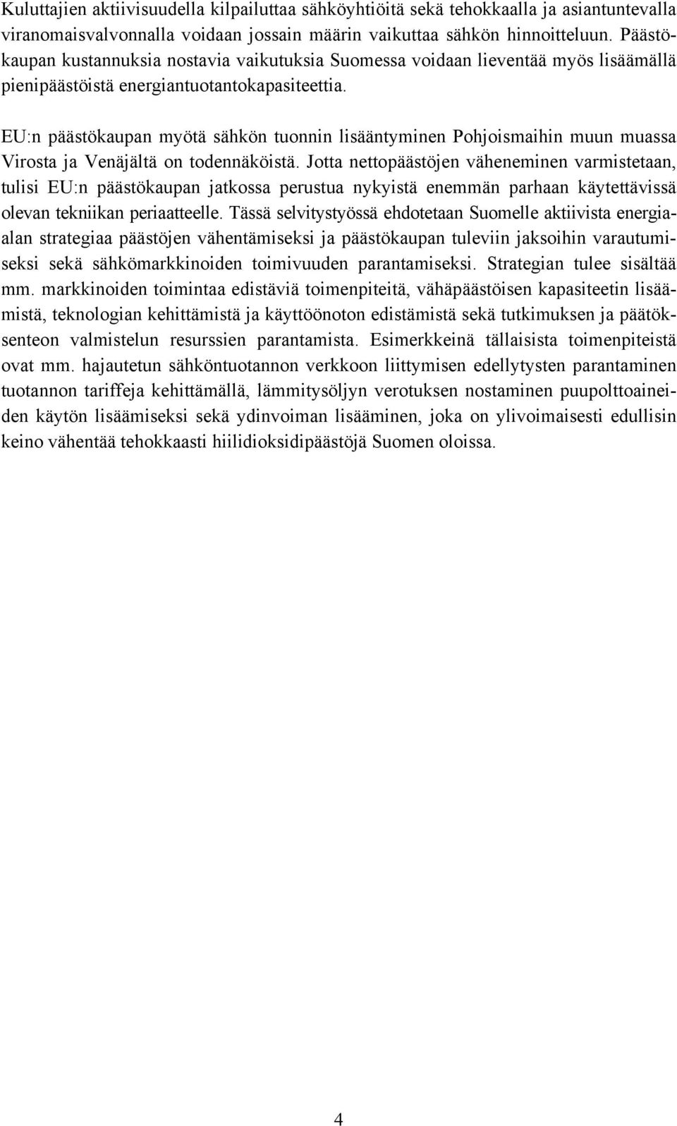 EU:n päästökaupan myötä sähkön tuonnin lisääntyminen Pohjoismaihin muun muassa Virosta ja Venäjältä on todennäköistä.