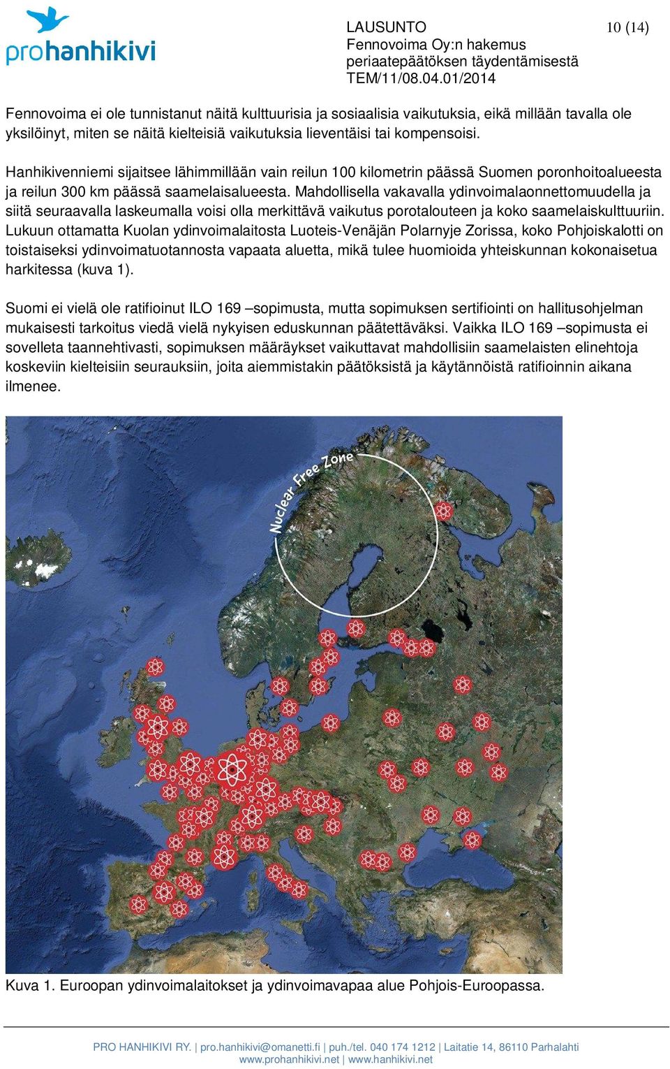 Mahdollisella vakavalla ydinvoimalaonnettomuudella ja siitä seuraavalla laskeumalla voisi olla merkittävä vaikutus porotalouteen ja koko saamelaiskulttuuriin.