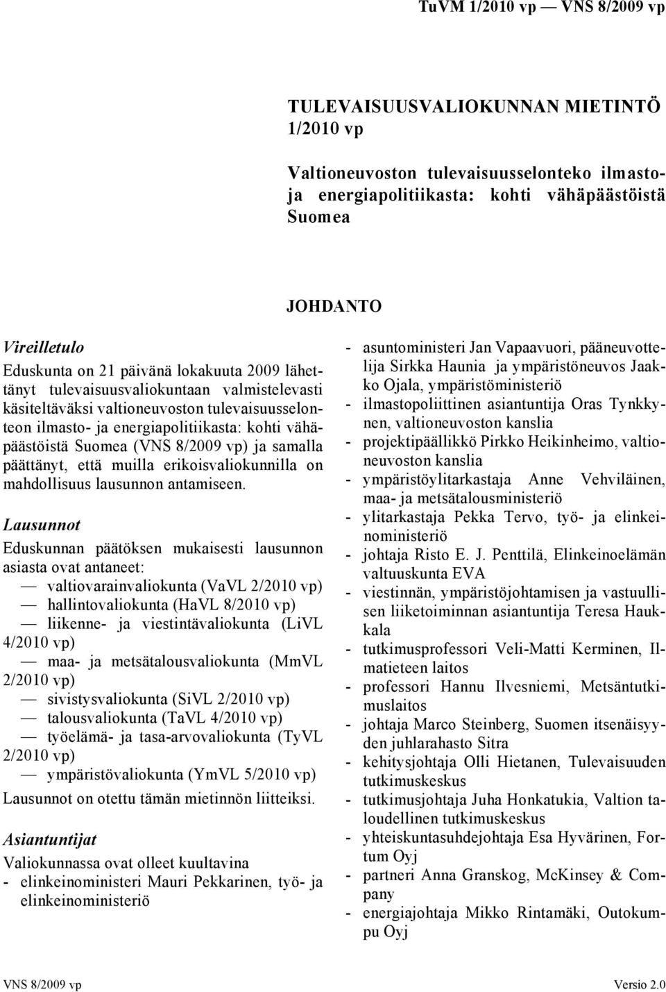 päättänyt, että muilla erikoisvaliokunnilla on mahdollisuus lausunnon antamiseen.