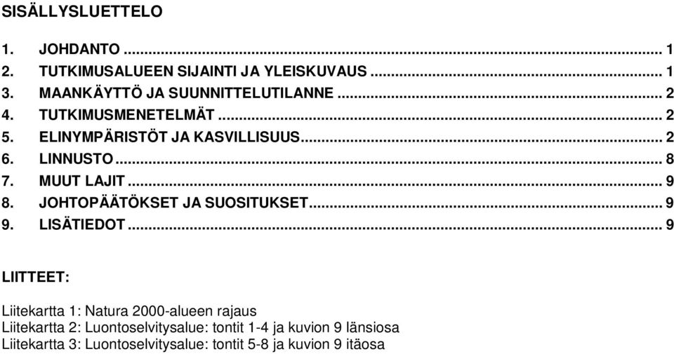 .. 8 7. MUUT LAJIT... 9 8. JOHTOPÄÄTÖKSET JA SUOSITUKSET... 9 9. LISÄTIEDOT.