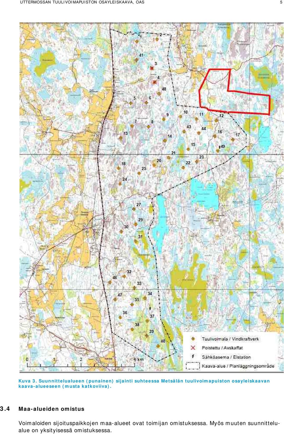 osayleiskaavan kaava-alueeseen (musta katkoviiva). 3.