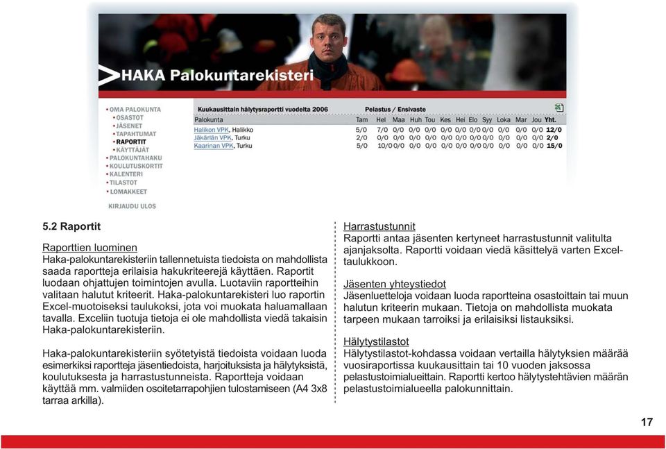 Exceliin tuotuja tietoja ei ole mahdollista viedä takaisin Haka-palokuntarekisteriin.