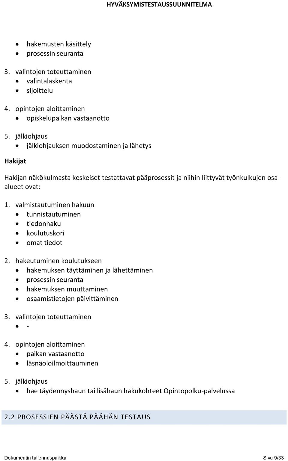 valmistautuminen hakuun tunnistautuminen tiedonhaku koulutuskori omat tiedot 2.