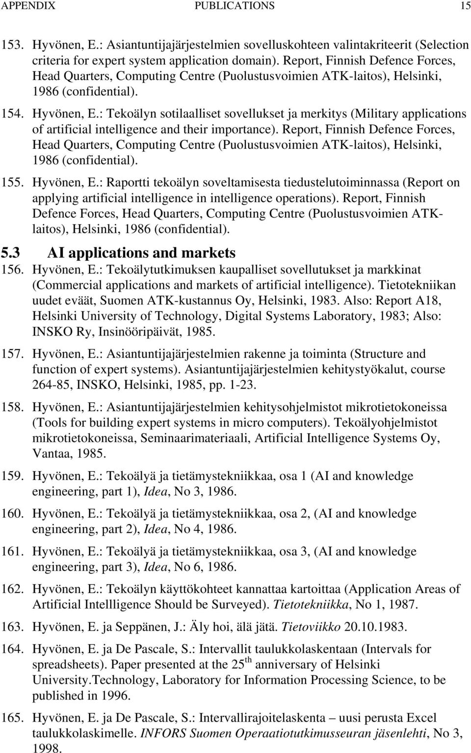 : Tekoälyn sotilaalliset sovellukset ja merkitys (Military applications of artificial intelligence and their importance).