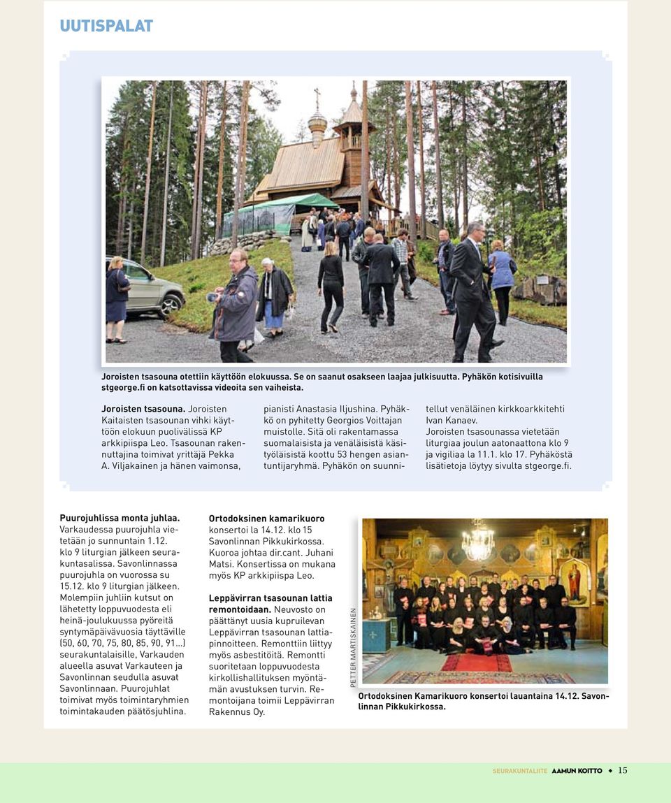 Sitä oli rakentamassa suomalaisista ja venäläisistä käsityöläisistä koottu 53 hengen asiantuntijaryhmä. Pyhäkön on suunnitellut venäläinen kirkkoarkkitehti Ivan Kanaev.