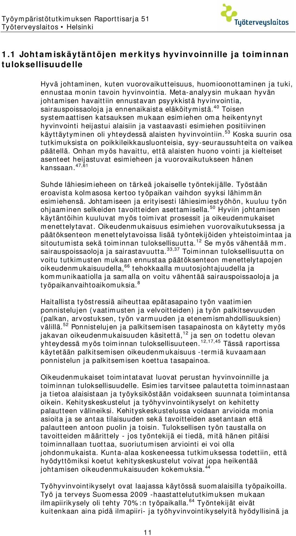 Meta-analyysin mukaan hyvän johtamisen havaittiin ennustavan psyykkistä hyvinvointia, sairauspoissaoloja ja ennenaikaista eläköitymistä.