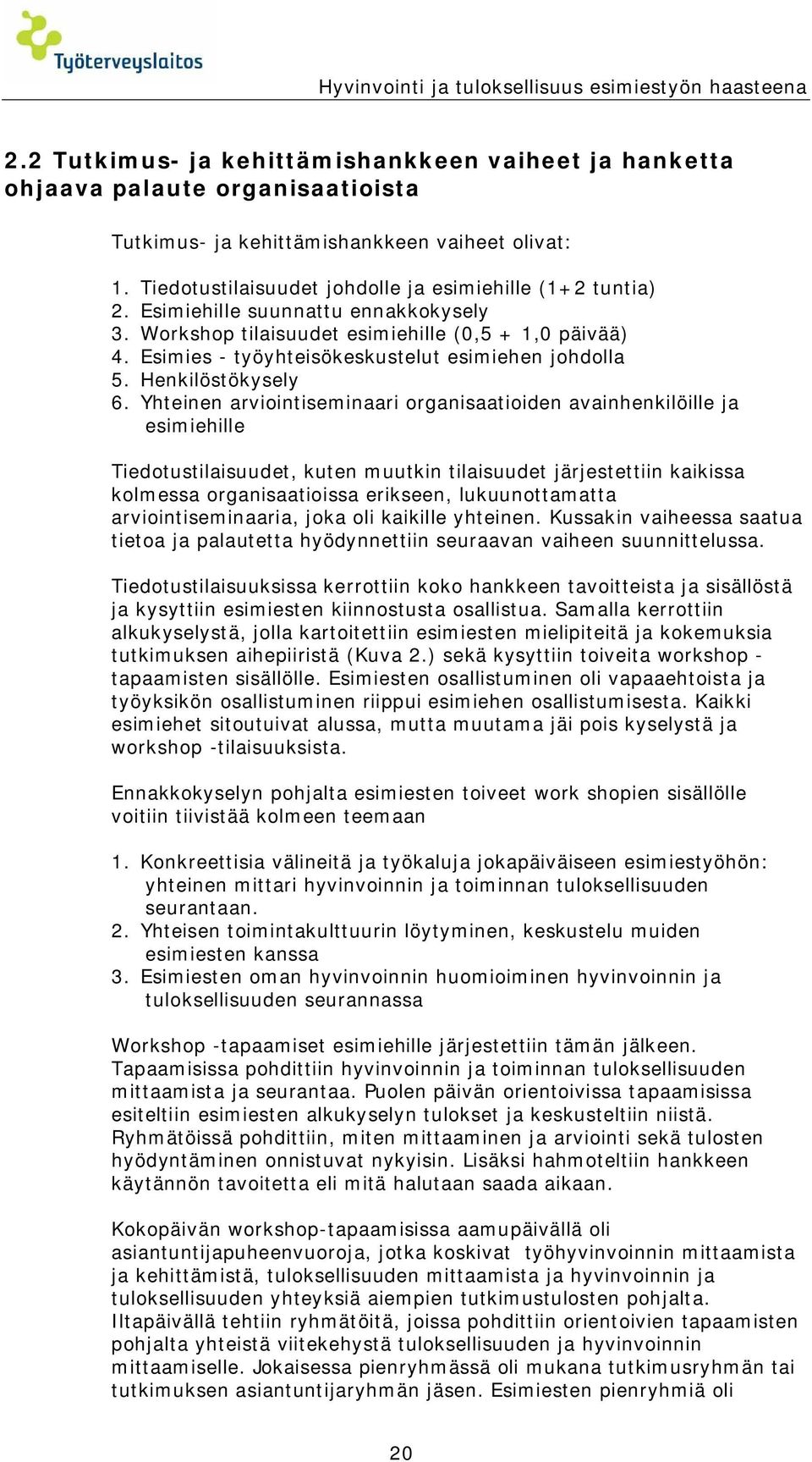 Esimies - työyhteisökeskustelut esimiehen johdolla 5. Henkilöstökysely 6.