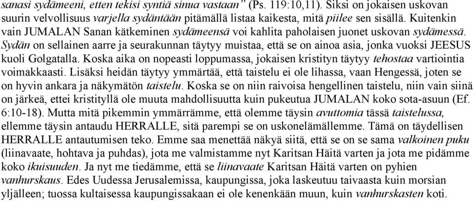 Sydän on sellainen aarre ja seurakunnan täytyy muistaa, että se on ainoa asia, jonka vuoksi JEESUS kuoli Golgatalla.