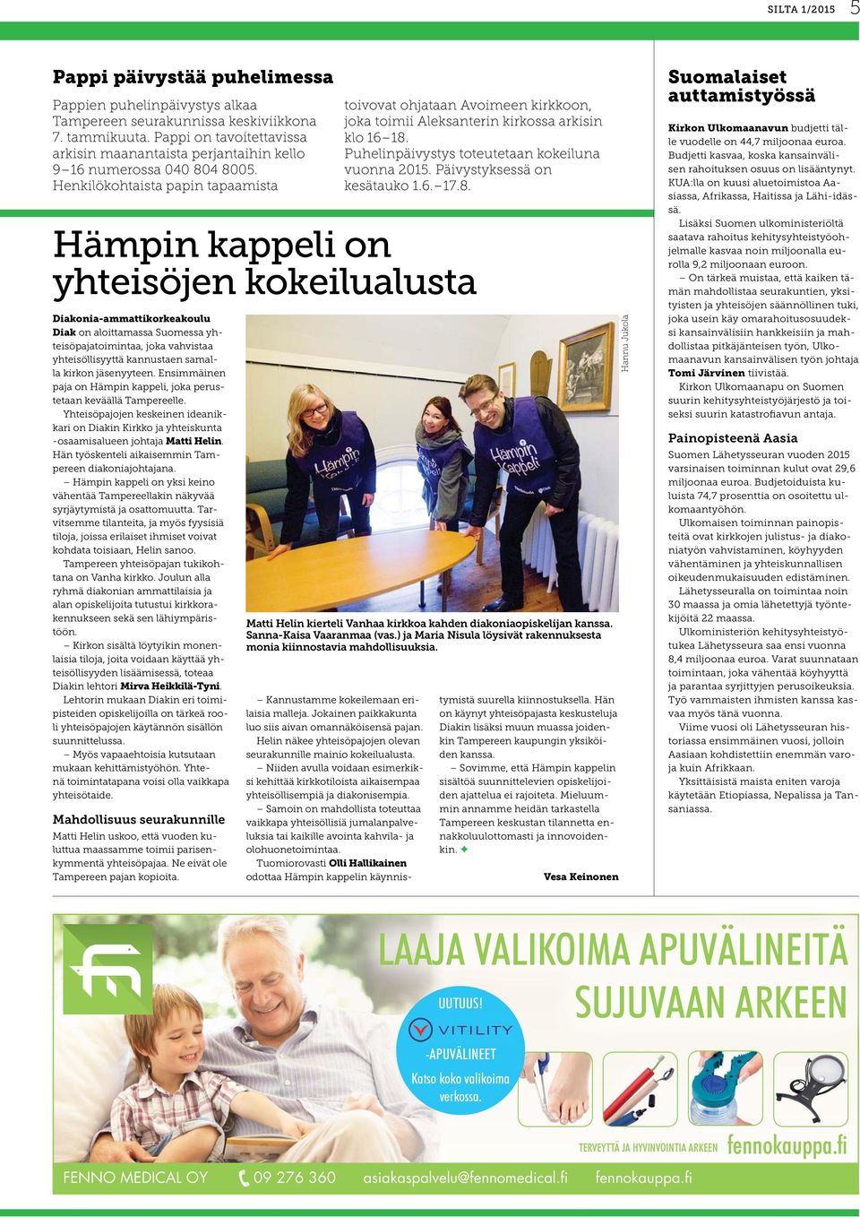 Henkilökohtaista papin tapaamista Hämpin kappeli on yhteisöjen kokeilualusta Diakonia-ammattikorkeakoulu Diak on aloittamassa Suomessa yhteisöpajatoimintaa, joka vahvistaa yhteisöllisyyttä kannustaen