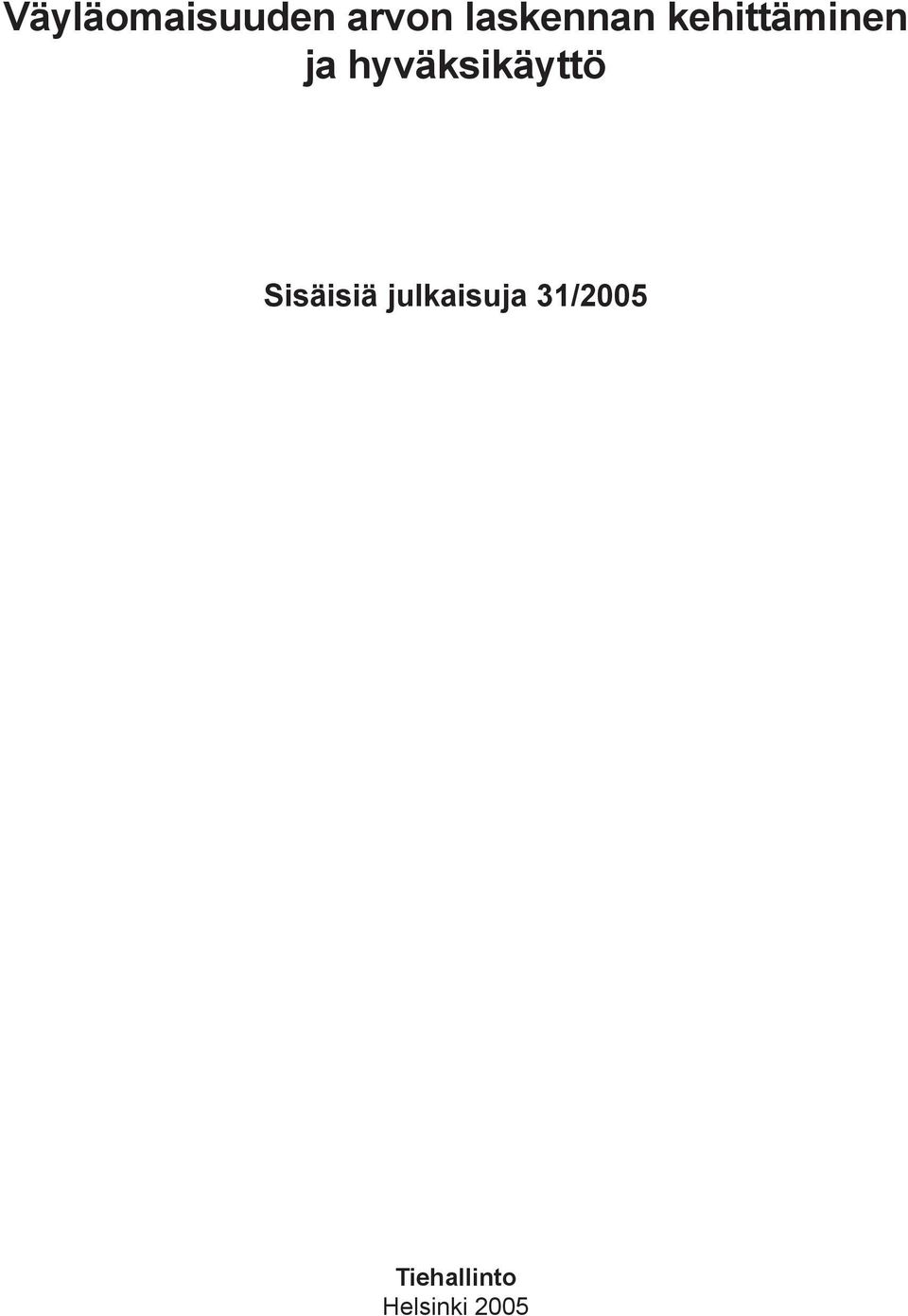 julkaisuja 31/2005 Tiehallinto Helsinki 2005