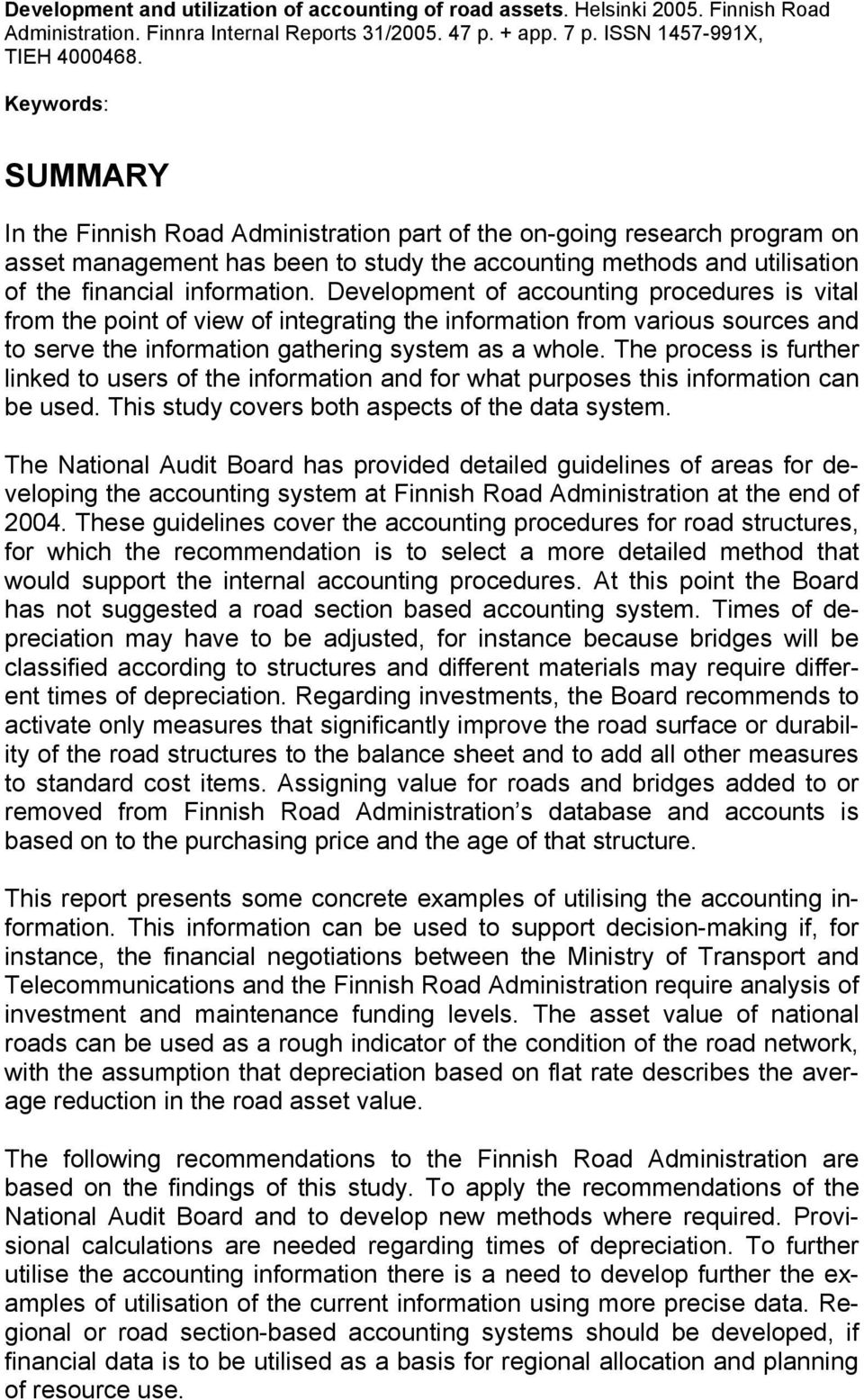 Development of accounting procedures is vital from the point of view of integrating the information from various sources and to serve the information gathering system as a whole.