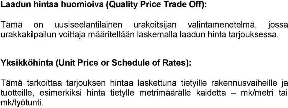 Yksikköhinta (Unit Price or Schedule of Rates): Tämä tarkoittaa tarjouksen hintaa laskettuna