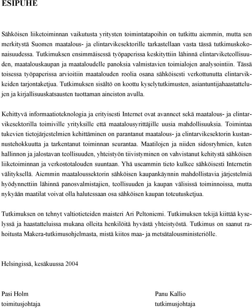 Tässä toisessa työpaperissa arvioitiin maatalouden roolia osana sähköisesti verkottunutta elintarvikkeiden tarjontaketjua.