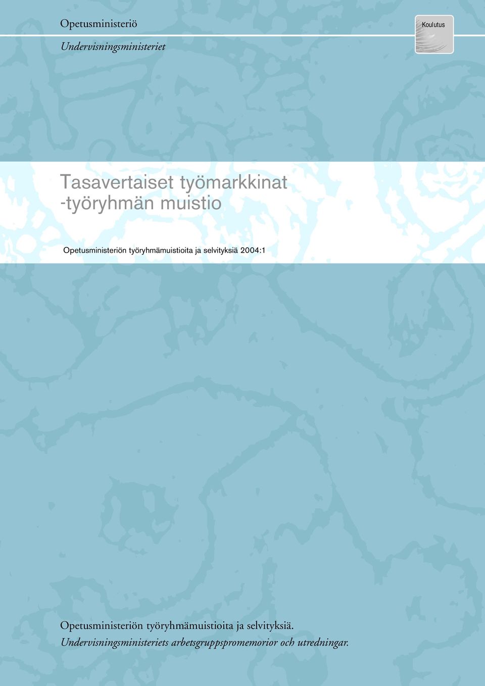 ja selvityksiä 2004:1 Opetusministeriön työryhmämuistioita ja