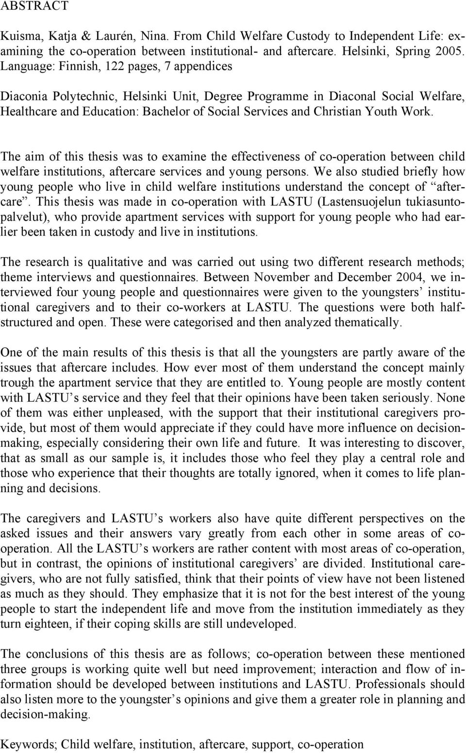 Work. The aim of this thesis was to examine the effectiveness of co-operation between child welfare institutions, aftercare services and young persons.