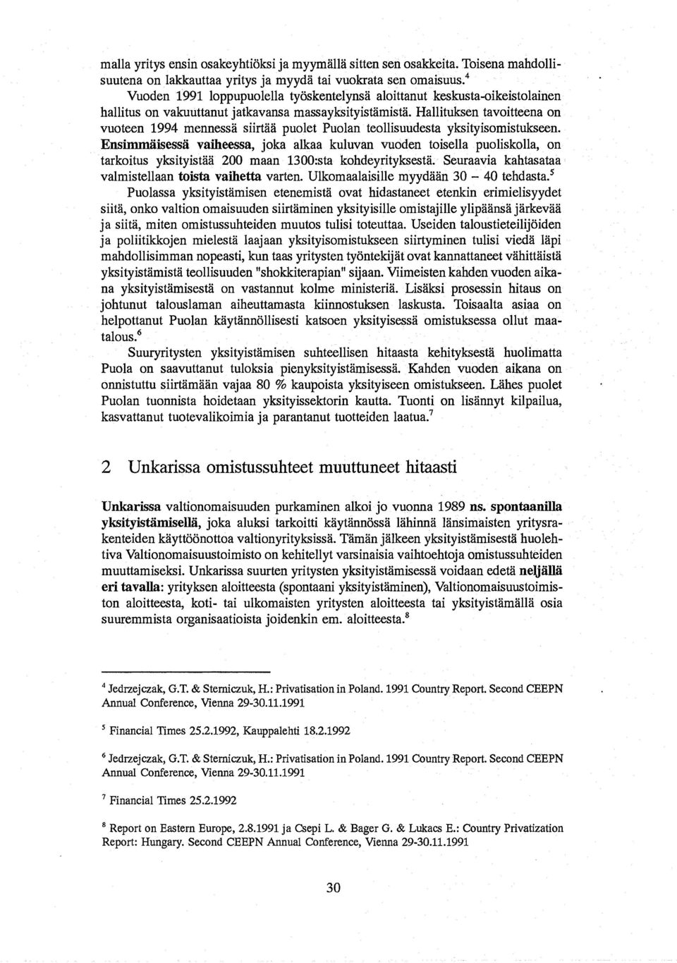 Hallituksen tavoitteena on vuoteen 1994 mennessa siirtiia puolet Puolan teollisuudesta yksityisomistukseen.