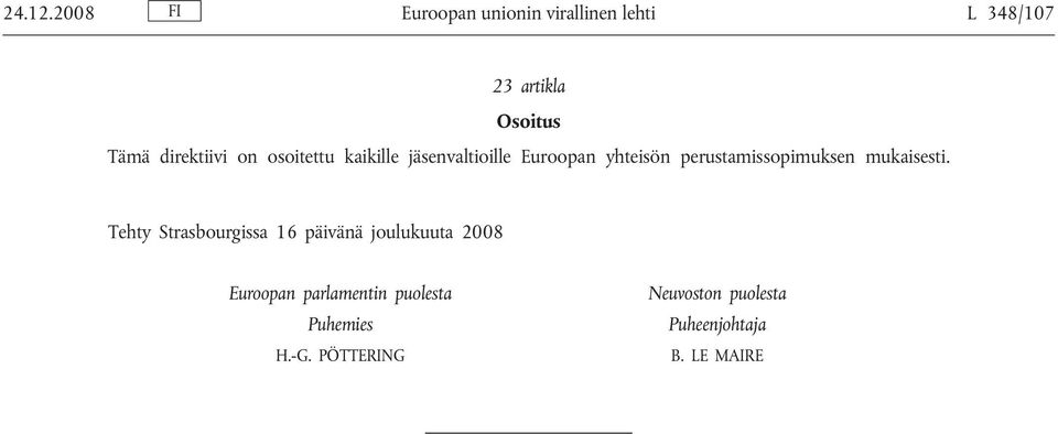 direktiivi on osoitettu kaikille jäsenvaltioille Euroopan yhteisön