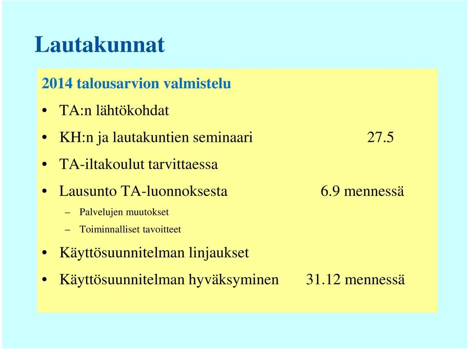 5 TA-iltakoulut tarvittaessa Lausunto TA-luonnoksesta 6.