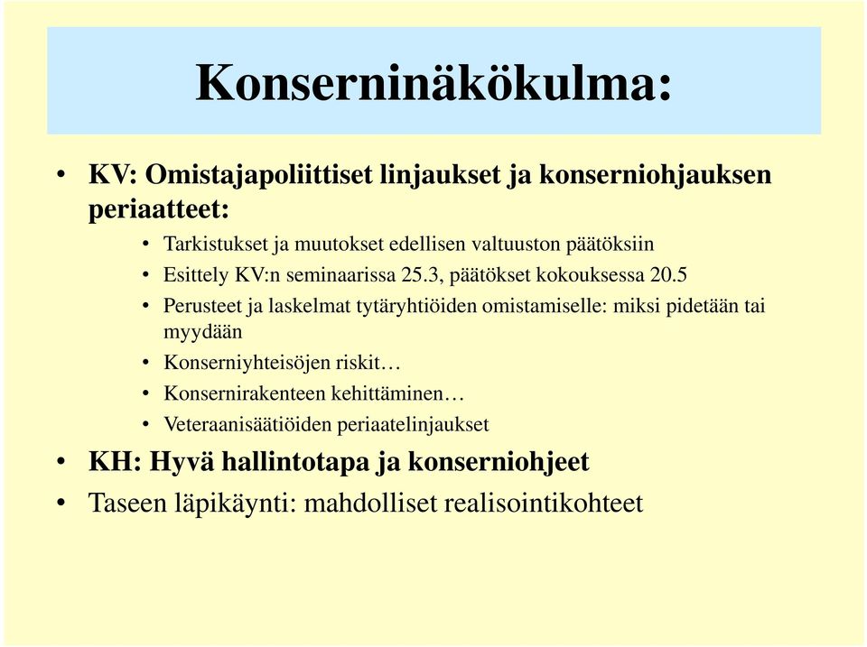 5 Perusteet ja laskelmat tytäryhtiöiden omistamiselle: miksi pidetään tai myydään Konserniyhteisöjen riskit