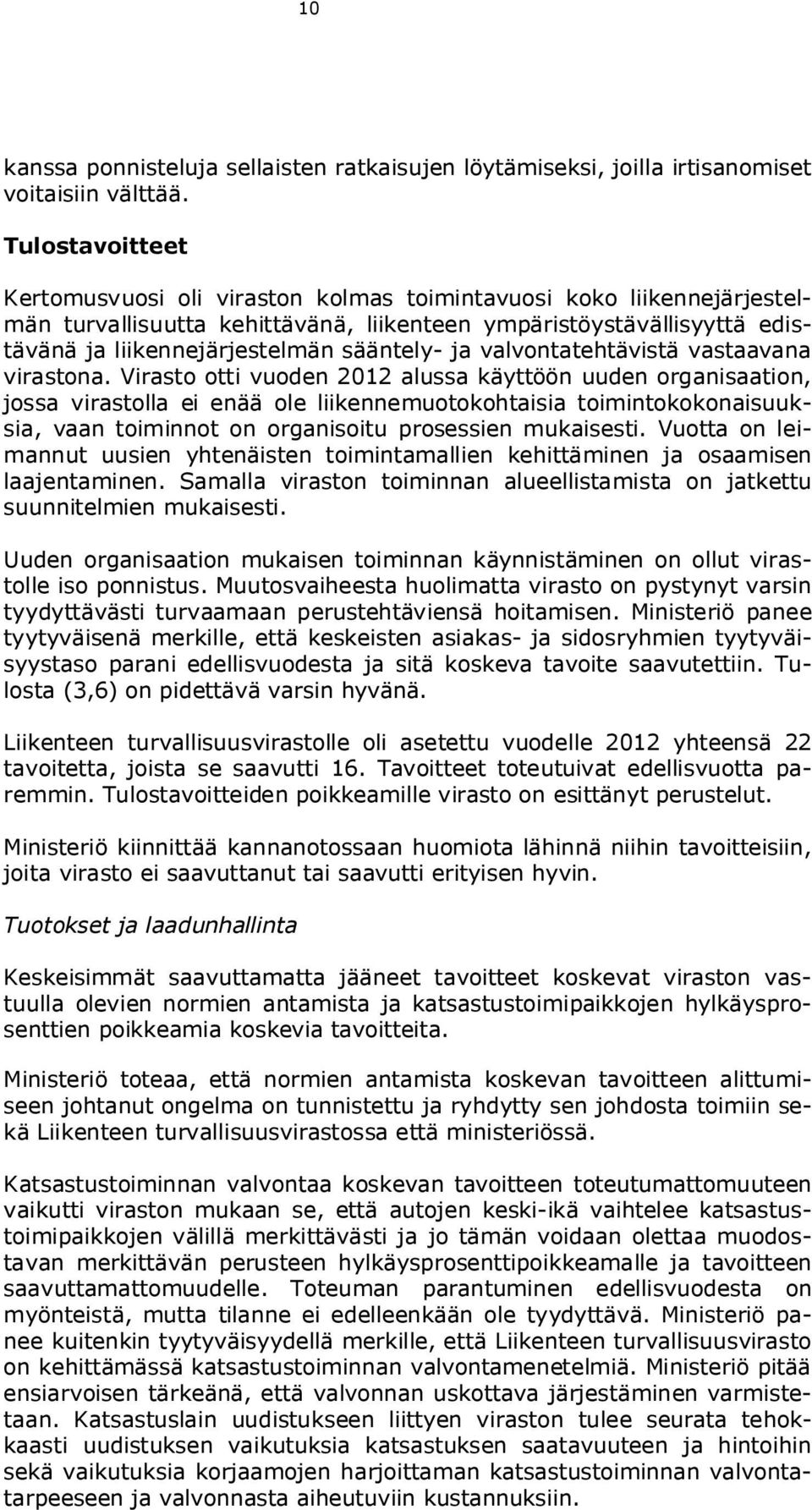 ja valvontatehtävistä vastaavana virastona.