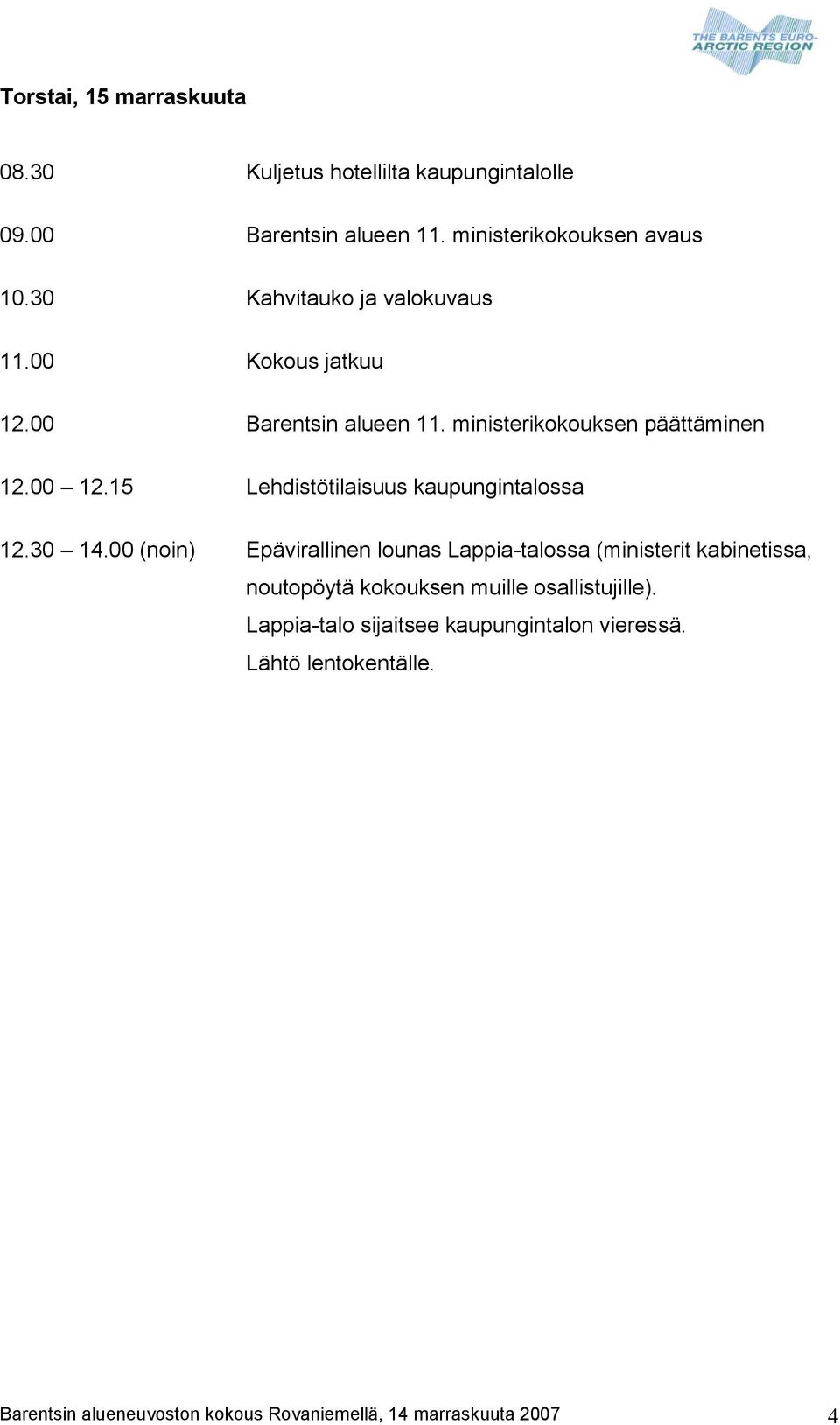 15 Lehdistötilaisuus kaupungintalossa 12.30 14.