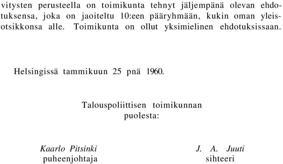 Toimikunta on ollut yksimielinen ehdotuksissaan.