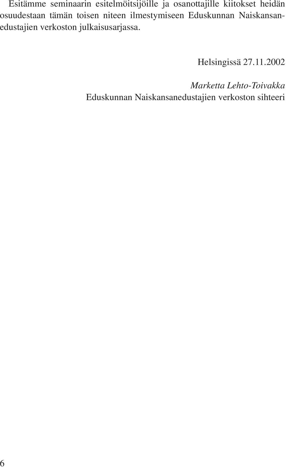 Naiskansanedustajien verkoston julkaisusarjassa. Helsingissä 27.11.