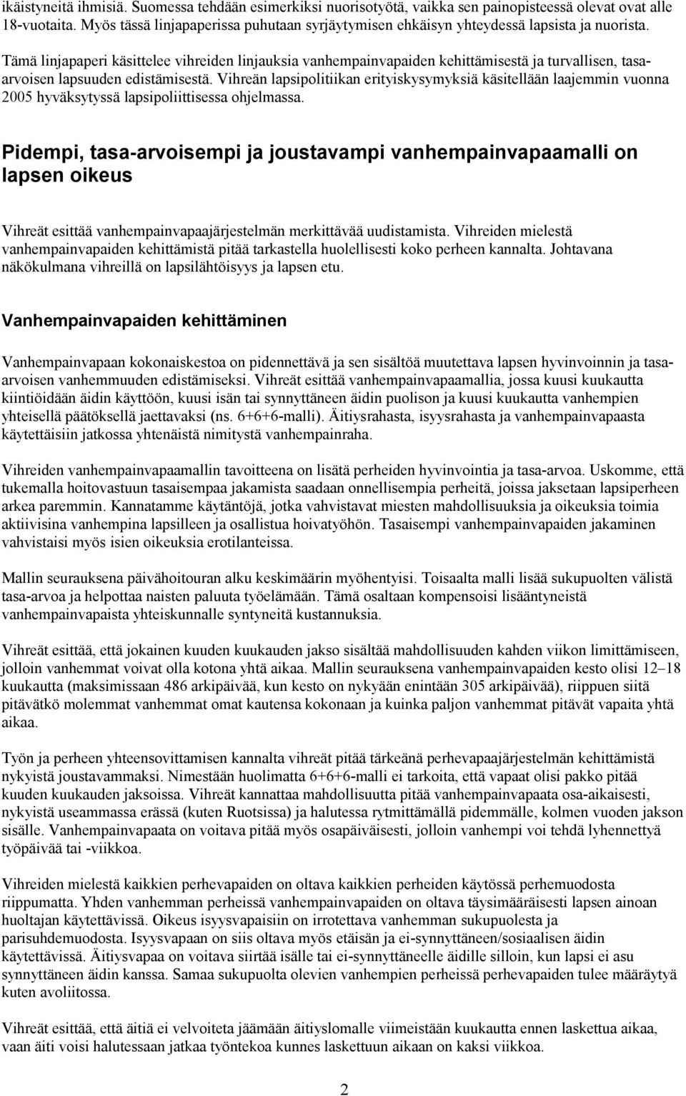 Tämä linjapaperi käsittelee vihreiden linjauksia vanhempainvapaiden kehittämisestä ja turvallisen, tasaarvoisen lapsuuden edistämisestä.