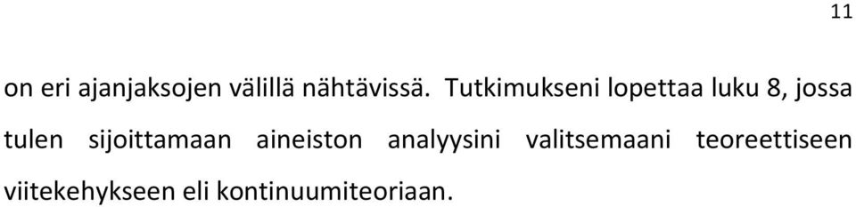 sijoittamaan aineiston analyysini