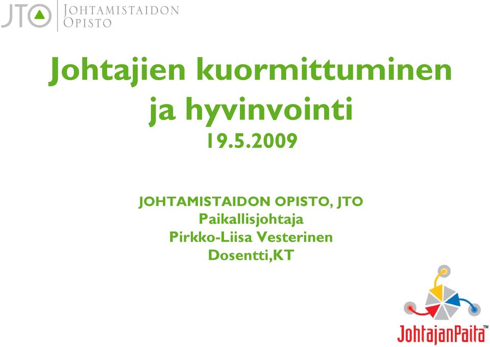 2009 JOHTAMISTAIDON OPISTO, JTO