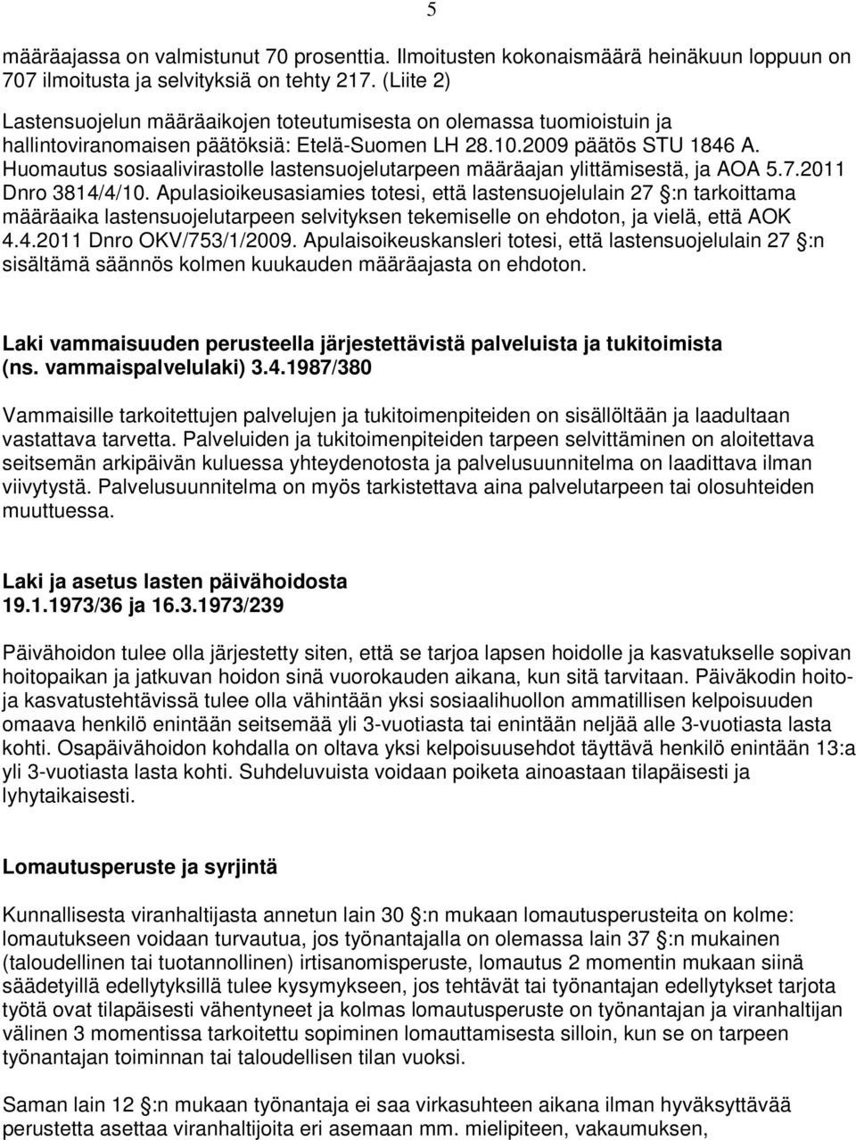 Huomautus sosiaalivirastolle lastensuojelutarpeen määräajan ylittämisestä, ja AOA 5.7.2011 Dnro 3814/4/10.