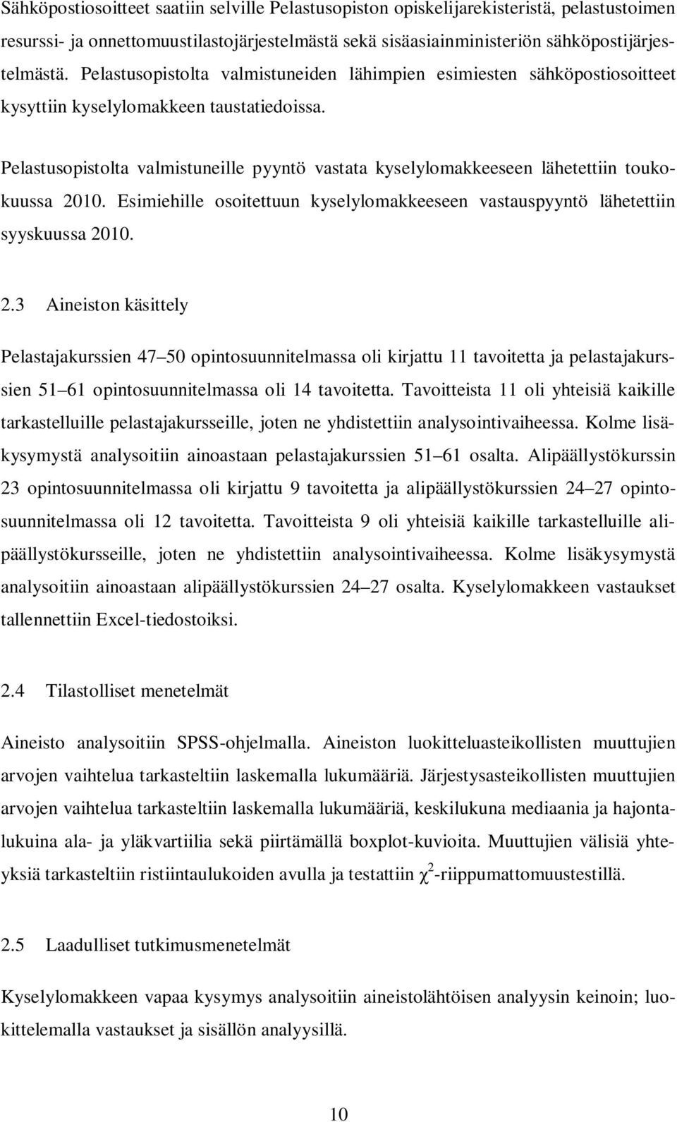 Pelastusopistolta valmistuneille pyyntö vastata kyselylomakkeeseen lähetettiin toukokuussa 20