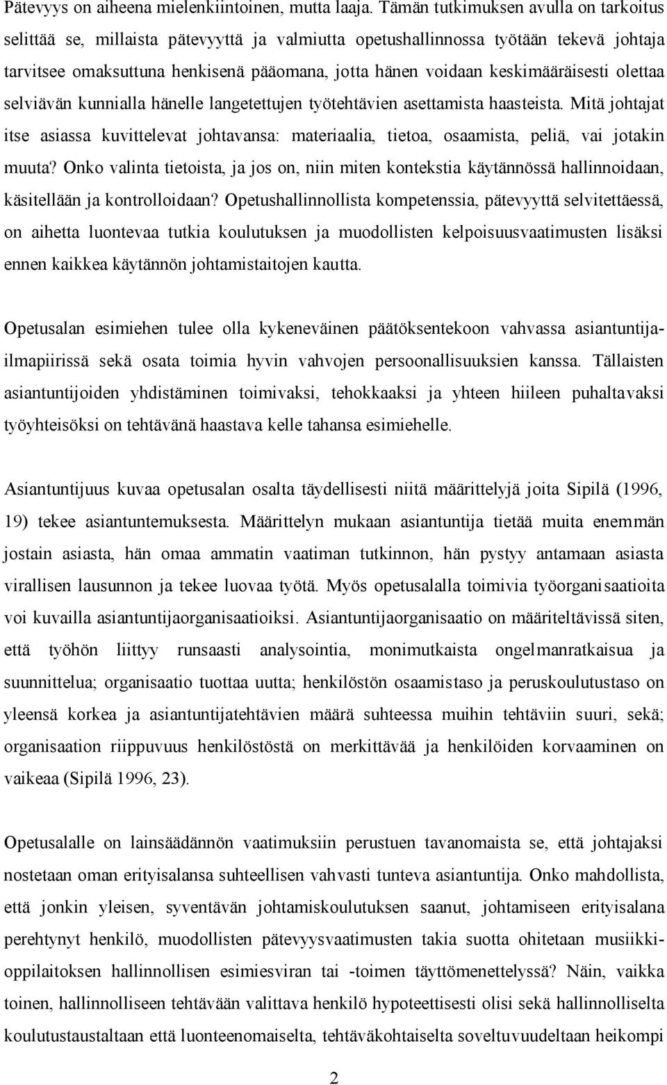 keskimääräisesti olettaa selviävän kunnialla hänelle langetettujen työtehtävien asettamista haasteista.