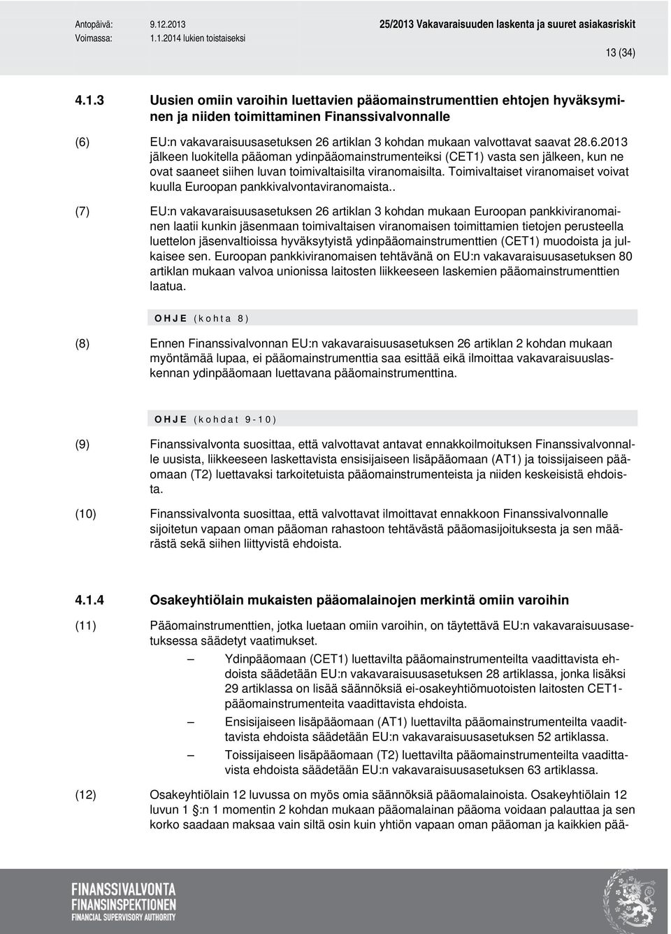 Toimivaltaiset viranomaiset voivat kuulla Euroopan pankkivalvontaviranomaista.