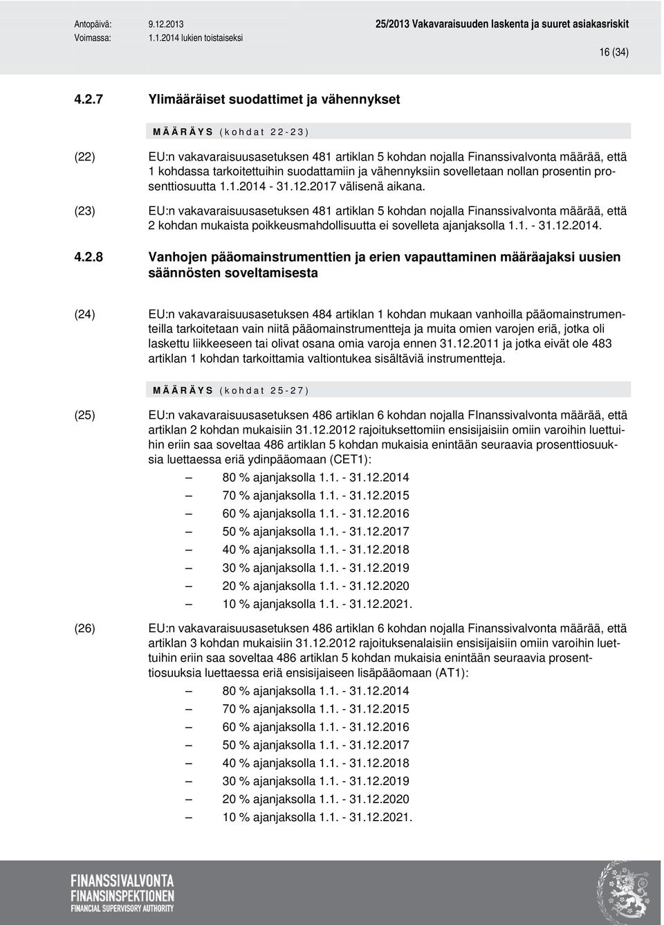 ja vähennyksiin sovelletaan nollan prosentin prosenttiosuutta 1.1.2014-31.12.2017 välisenä aikana.