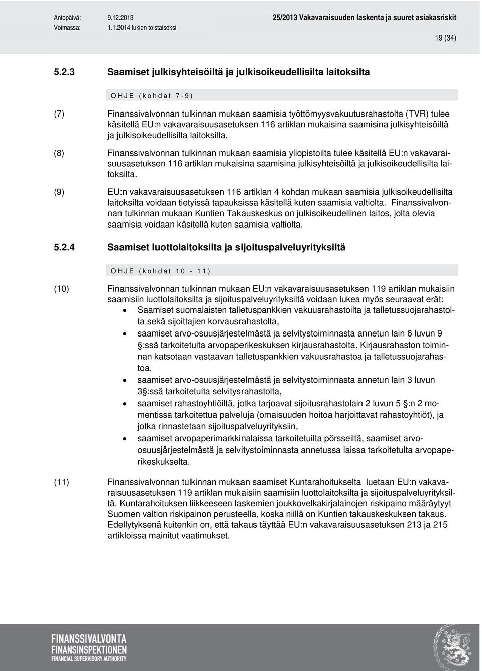 vakavaraisuusasetuksen 116 artiklan mukaisina saamisina julkisyhteisöiltä ja julkisoikeudellisilta laitoksilta.