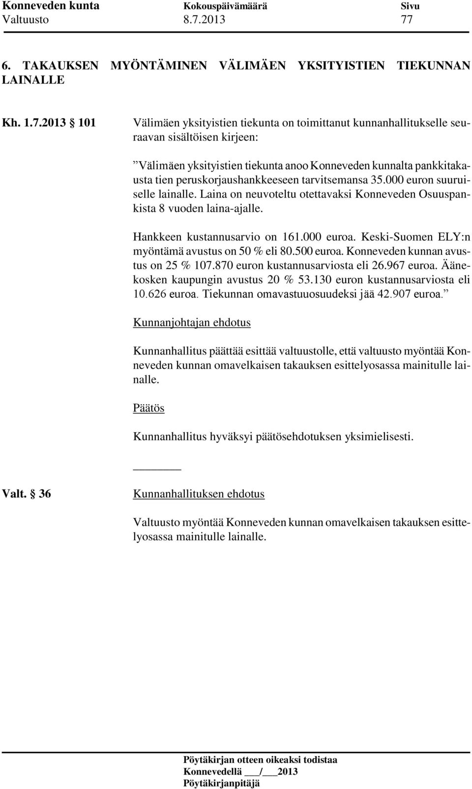 6. TAKAUKSEN MYÖNTÄMINEN VÄLIMÄEN YKSITYISTIEN TIEKUNNAN LAINALLE Kh. 1.7.