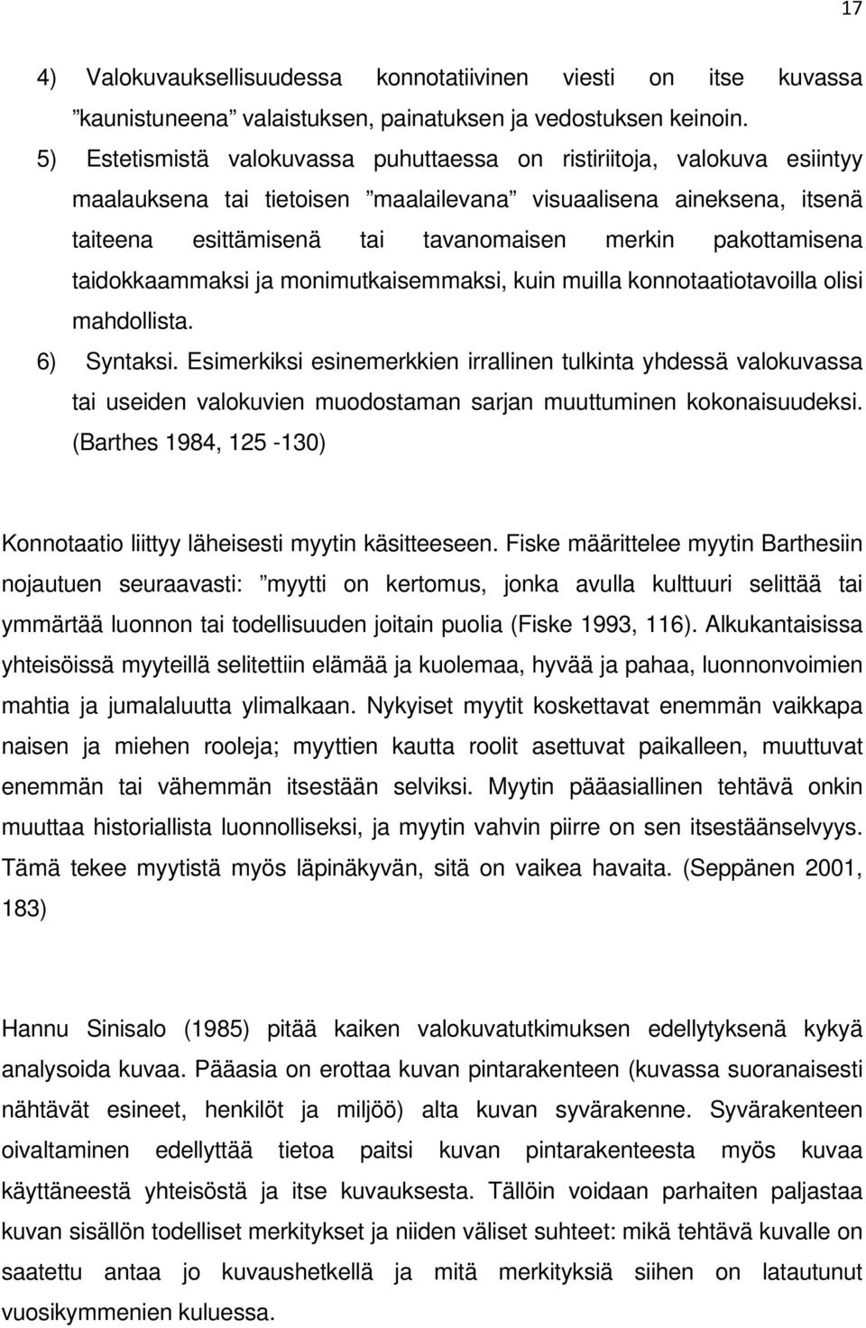 pakottamisena taidokkaammaksi ja monimutkaisemmaksi, kuin muilla konnotaatiotavoilla olisi mahdollista. 6) Syntaksi.