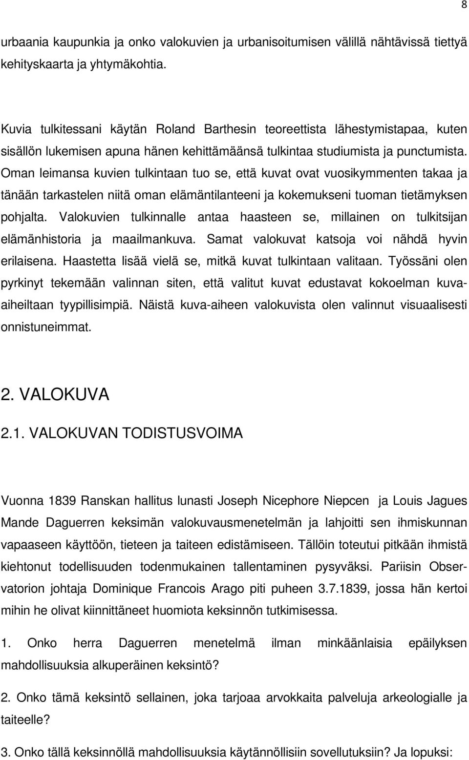 Oman leimansa kuvien tulkintaan tuo se, että kuvat ovat vuosikymmenten takaa ja tänään tarkastelen niitä oman elämäntilanteeni ja kokemukseni tuoman tietämyksen pohjalta.