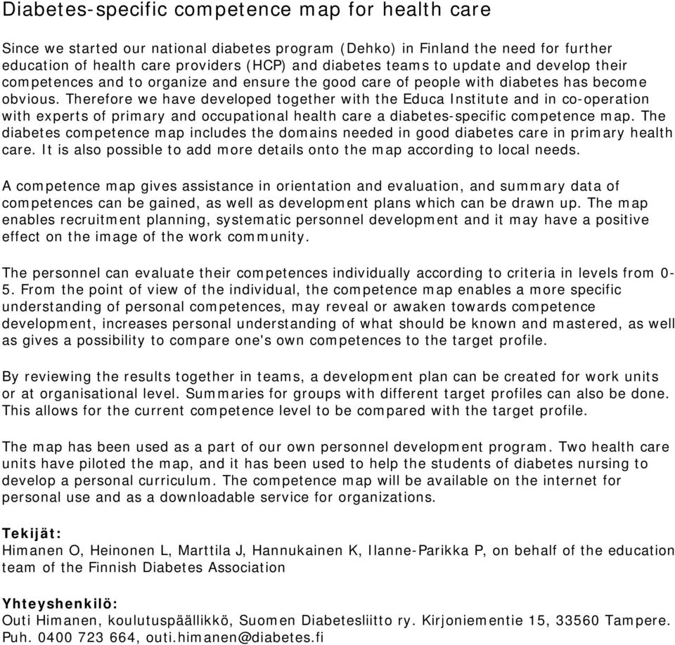 Therefore we have developed together with the Educa Institute and in co-operation with experts of primary and occupational health care a diabetes-specific competence map.