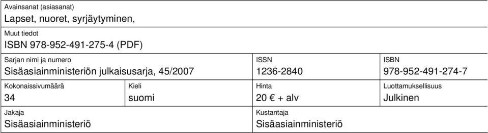 45/2007 Kokonaissivumäärä 34 Jakaja Sisäasiainministeriö Kieli suomi ISSN 1236-2840