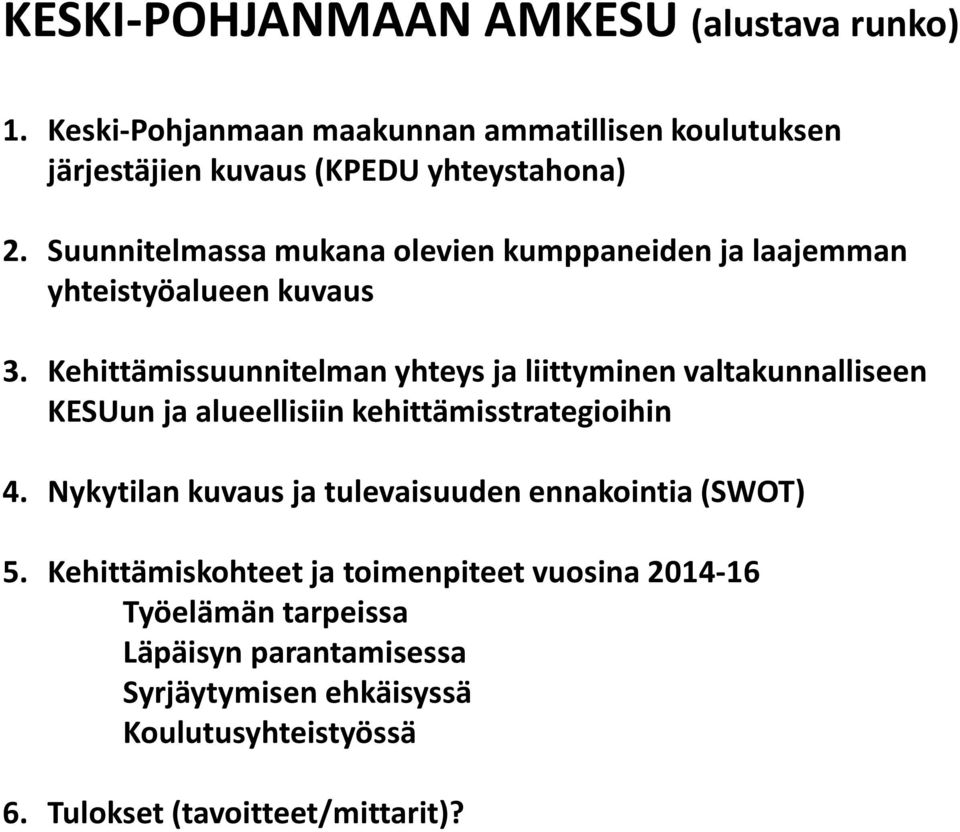 Kehittämissuunnitelman yhteys ja liittyminen valtakunnalliseen KESUun ja alueellisiin kehittämisstrategioihin 4.