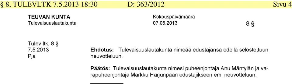 2013 Ehdotus: Tulevaisuuslautakunta nimeää edustajansa edellä selostettuun Pja