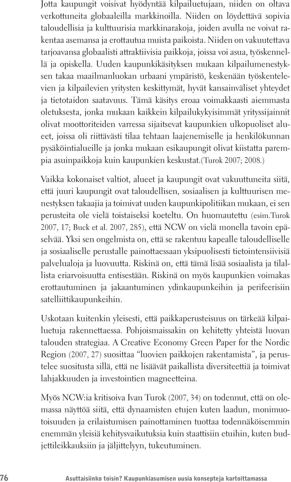 Niiden on vakuutettava tarjoavansa globaalisti attraktiivisia paikkoja, joissa voi asua, työskennellä ja opiskella.