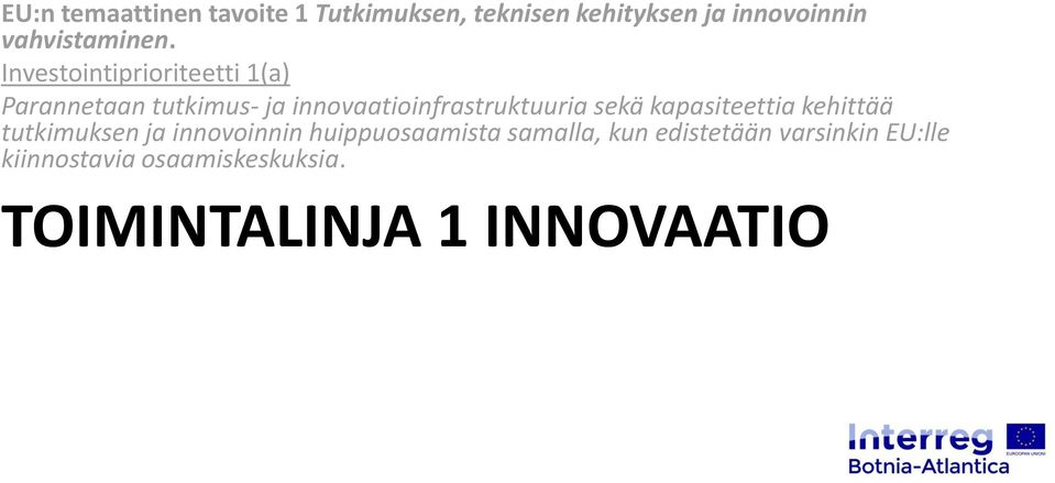 Investointiprioriteetti 1(a) Parannetaan tutkimus- ja innovaatioinfrastruktuuria