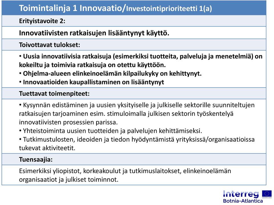 Ohjelma-alueen elinkeinoelämän kilpailukyky on kehittynyt.