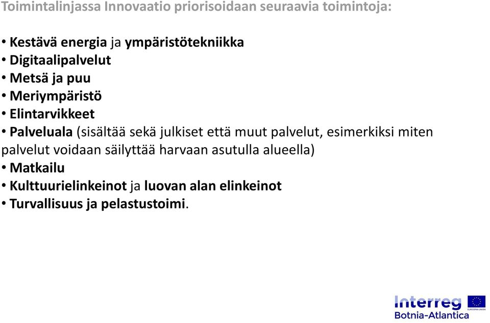 (sisältää sekä julkiset että muut palvelut, esimerkiksi miten palvelut voidaan säilyttää