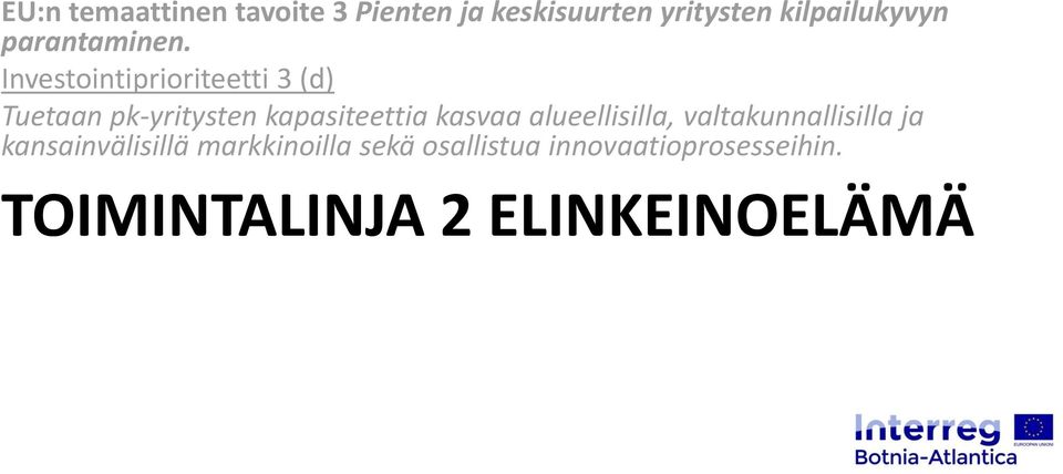 Investointiprioriteetti 3 (d) Tuetaan pk-yritysten kapasiteettia kasvaa