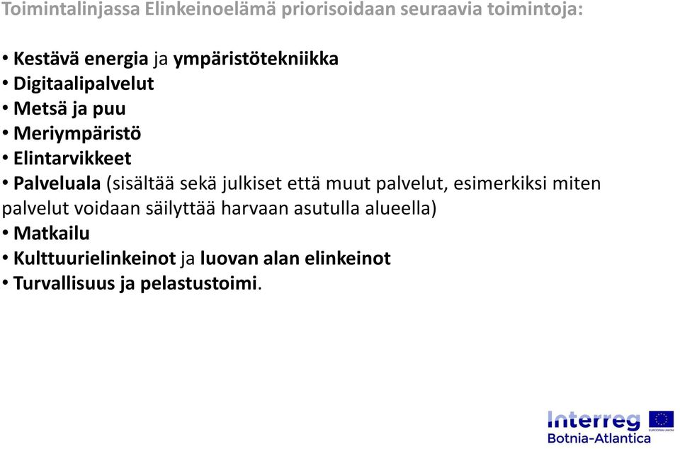 (sisältää sekä julkiset että muut palvelut, esimerkiksi miten palvelut voidaan säilyttää